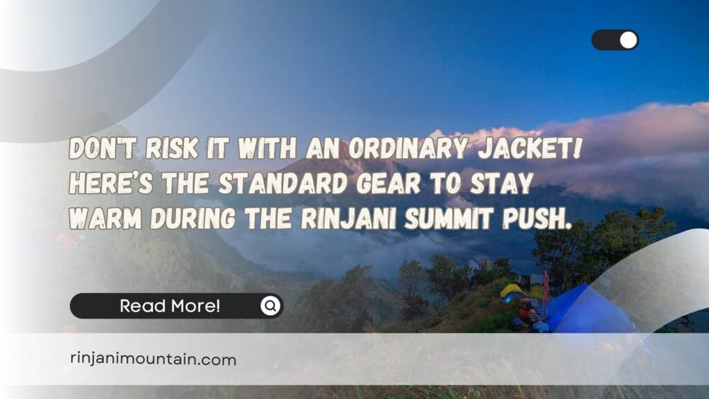 Dont Risk It with an Ordinary Jacket! Here’s the Standard Gear to Stay Warm During the Rinjani Summit Push