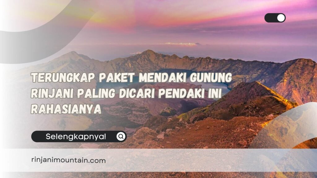 Terungkap Paket Mendaki Gunung Rinjani Paling Dicari Pendaki Ini Rahasianya