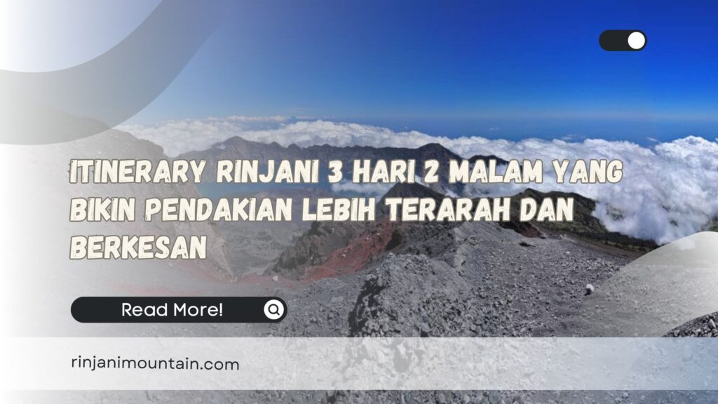 Itinerary Rinjani 3 Hari 2 Malam yang Bikin Pendakian Lebih Terarah dan Berkesan