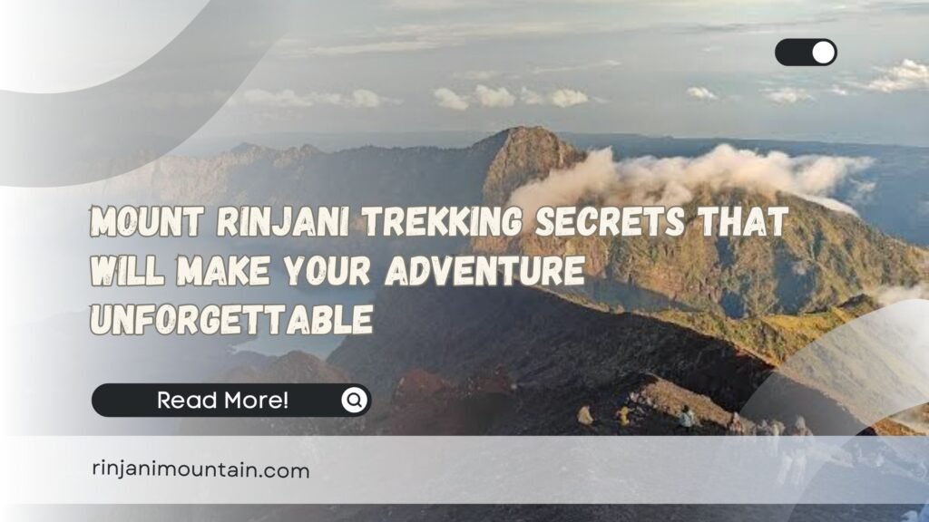 Mount Rinjani Trekking Secrets That Will Make Your Adventure Unforgettable