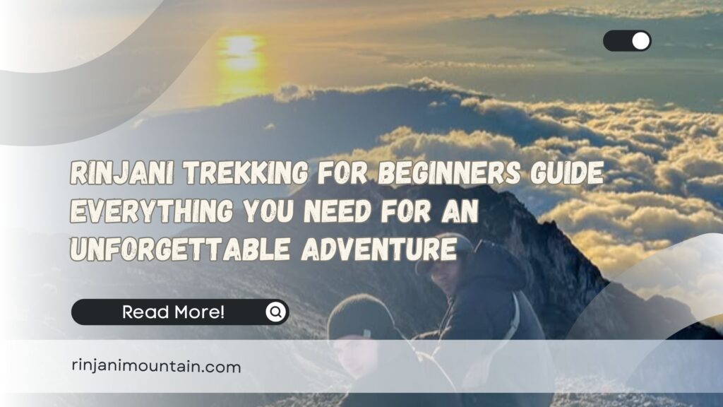 Rinjani Trekking for Beginners Guide Everything You Need for an Unforgettable Adventure